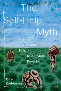 The Self-Help Myth: How Philanthropy Fails to Alleviate Poverty