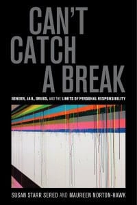 Can't Catch a Break: Gender, Jail, Drugs, and the Limits of Personal Responsibility