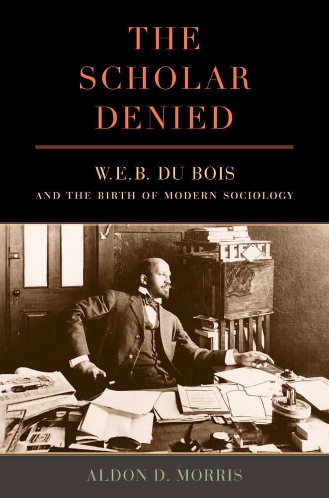 The Scholar Denied: W.E.B. DuBois and the Chicago School – UC Press Blog