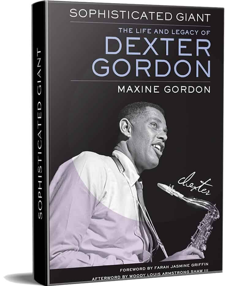 Sophisticated Giant: The Life and Legacy of Dexter Gordon