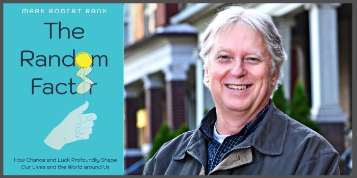 Q&A with Mark Robert Rank, author of The Random Factor - University of ...
